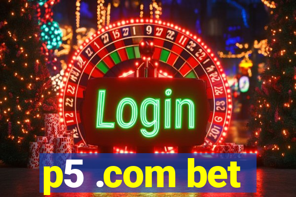 p5 .com bet